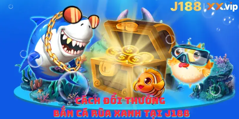 Cách đổi thưởng bắn cá rùa xanh tại J188