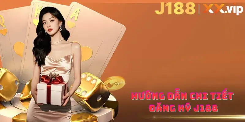 Hướng dẫn chi tiết đăng ký J188