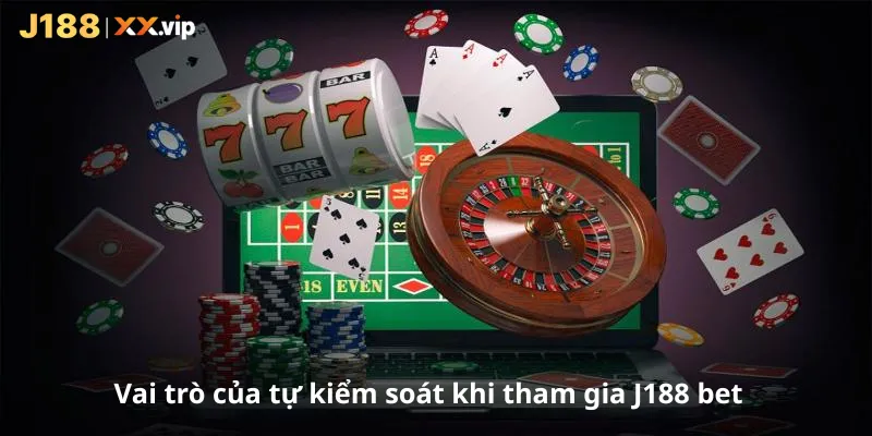 Vai trò của tự kiểm soát khi tham gia J188 bet