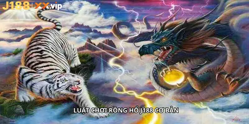 Luật Chơi Rồng Hổ J188 Cơ Bản