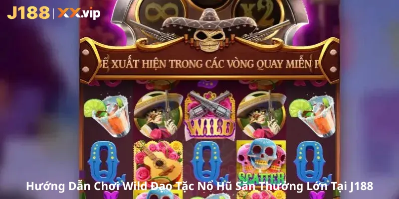 Hướng Dẫn Chơi Wild Đạo Tặc Nổ Hũ Săn Thưởng Lớn Tại J188